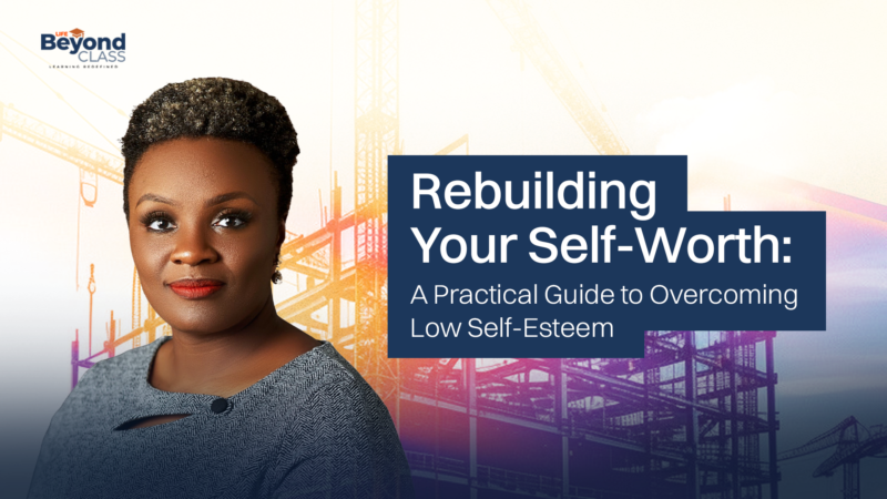 Rebuilding Your Self-Worth: A Practical Guide to Overcoming Low Self-Esteem