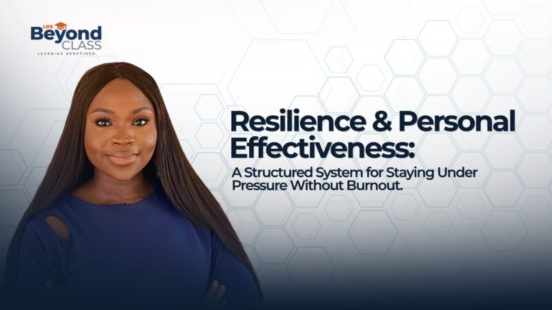 Resilience & Personal Effectiveness: A Structured System for Staying Under Pressure Without Burnout